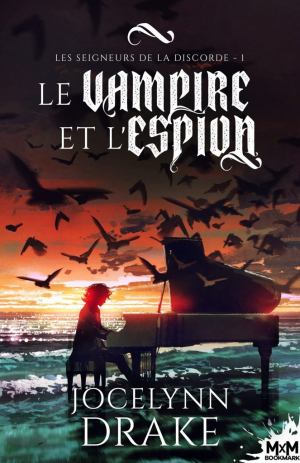 Jocelynn Drake – Les Seigneurs de la discorde, Tome 1 : Le Vampire et l’Espion