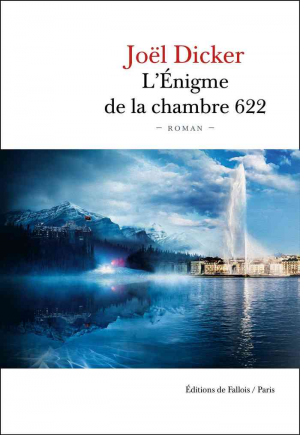 Joël Dicker – L’Énigme de la Chambre 622