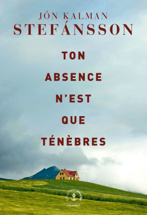 Jón Kalman Stefánsson – Ton absence n’est que ténèbres