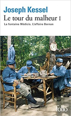 Joseph Kessel – Le tour du malheur, tome 1 : La fontaine Médicis ; L’affaire Bernan