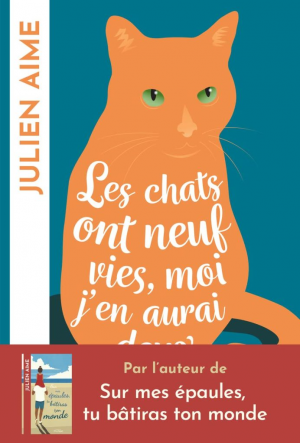 Julien Aime – Les chats ont neuf vies, moi j’en aurai deux