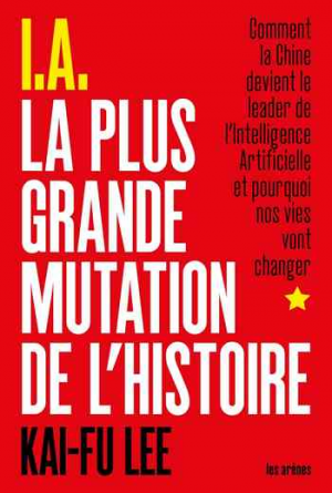 Kai-Fu Lee – I.A. La Plus Grande Mutation de l’histoire