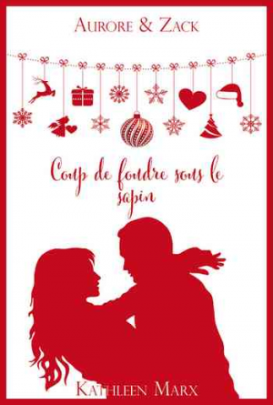 Kathleen Marx – Aurore et Zack, Tome 1 : Coup de foudre sous le sapin