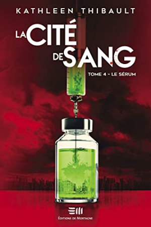 Kathleen Thibault – La Cité de sang, Tome 4 : Le Sérum