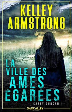 Kelley Armstrong – Casey Duncan, Tome 1 : La Ville des âmes égarées