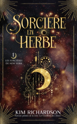 Kim Richardson – Les Sorcières de New York, Tome 1 : Sorcière en herbe