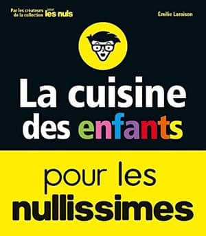 La cuisine des enfants pour les nullissimes