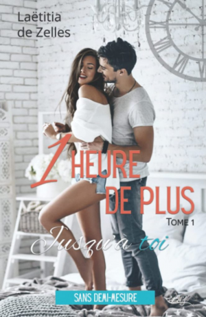 Laëtitia De Zelles – Une heure de plus, jusqu’à toi