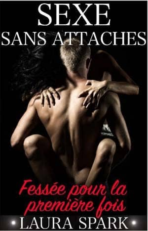 Laura Spark – Sexe Sans Attaches