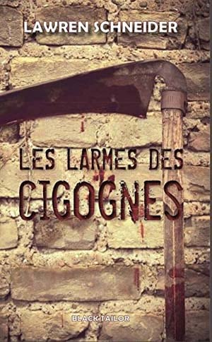 Lawren Schneider – Les larmes des cigognes