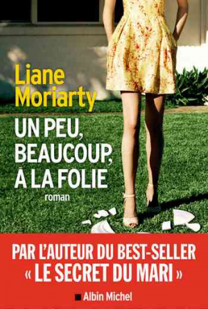 Liane Moriarty – Un peu, beaucoup, à la folie