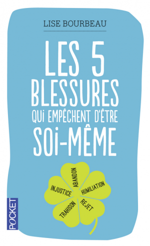 Lise Bourbeau – Les 5 blessures qui empêchent d’être soi