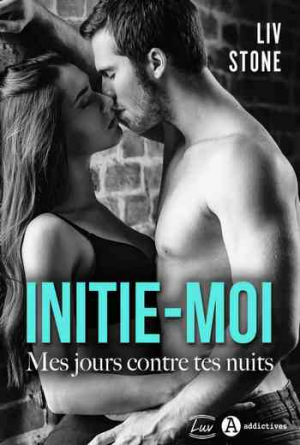 Liv Stone – Initie-moi: Mes jours contre tes nuits