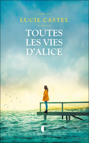 Lucie Castel – Toutes les vies d’Alice