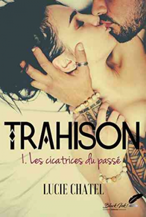 Lucie Chatel — Trahison, Tome 1 : Les Cicatrices du passé