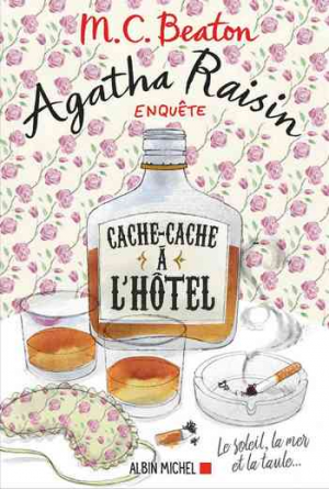 M. C. Beaton – Agatha Raisin enquête 17: Cache-cache à l’hôtel: Le soleil, la mer… et la taule !