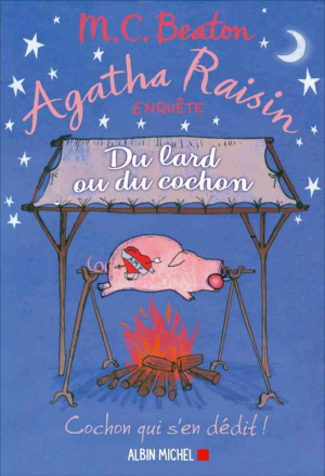 M. C. Beaton – Agatha Raisin enquête 22: Du lard ou du cochon