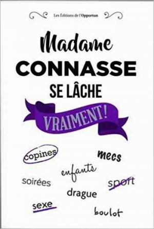 Madame Connasse – Madame Connasse se lâche vraiment !