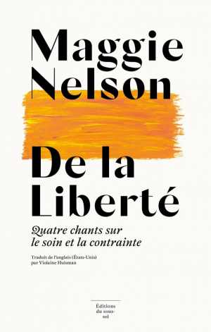 Maggie Nelson – De la liberté