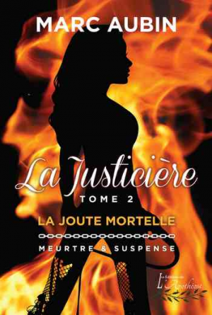 Marc Aubin – La Justicière – Tome 2: La joute mortelle