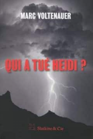 Marc Voltenauer – Qui a tué Heidi ?