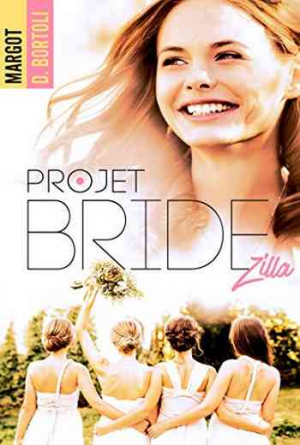 Margot D. Bortoli – Projet friendzone – Tome 2 : Projet Bridezilla