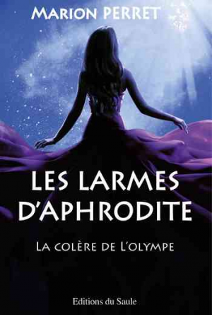 Marion Perret – Les larmes d’Aphrodite : La colère de l’Olympe