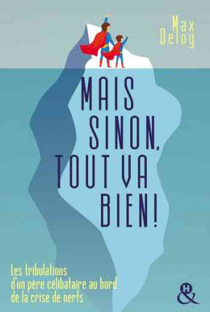 Max Deloy – Mais sinon, tout va bien !