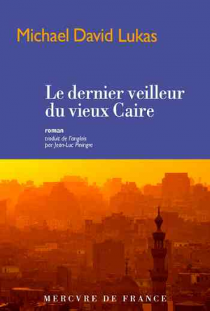 Michael David Lukas – Le dernier veilleur du vieux Caire