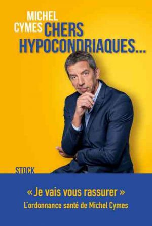 Michel Cymes – Chers hypocondriaques…