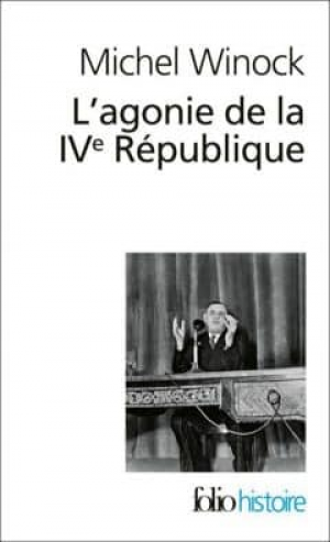 Michel Winock – L’agonie de la IV république