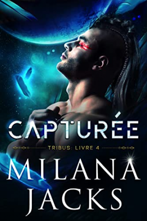 Milana Jacks – Tribus, Tome 4 : Capturée