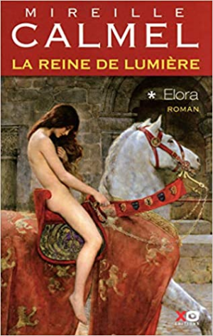 Mireille Calmel – La Reine de lumière, Tome 1 : Elora