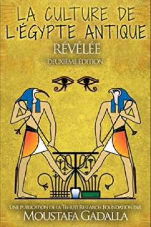 Moustafa Gadalla – La culture de l’Égypte ancienne révélée