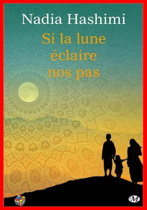 Nadia Hashimi – Si la lune éclaire nos pas