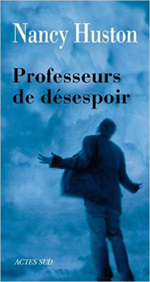 Nancy Huston – Professeurs de désespoir