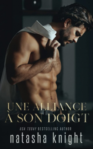 Natasha Knight – Un mariage maudit, Tome 1 : Une alliance à son doigt