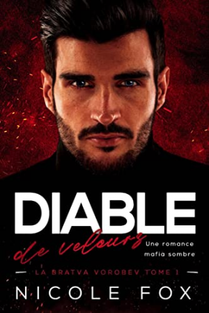 Nicole Fox – La Mafia Vorobev, Tome 1 : Diable de velours