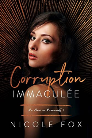 Nicole Fox – Romanoff Bratva, Tome 2 : Corruption immaculée