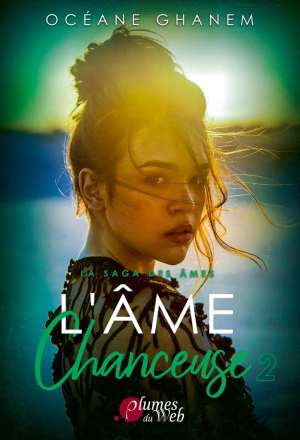 Océane Ghanem – La Saga des âmes, Tome 3 : L’Âme chanceuse – Partie 2