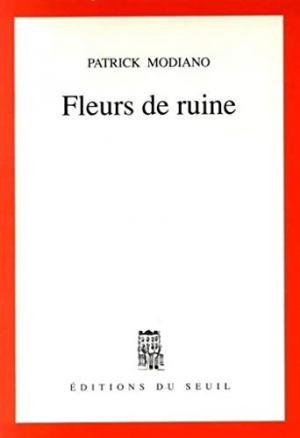 Patrick Modiano – Fleurs de ruine