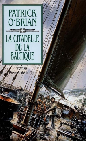 Patrick O’Brian – Les Aventures de Jack Aubrey, Tome 7 : La Citadelle de la Baltique