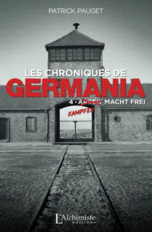 Patrick Pauget – Les chroniques de Germania, Tome 4 : Kampfen macht frei