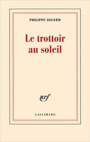 Philippe Delerm – Le trottoir au soleil