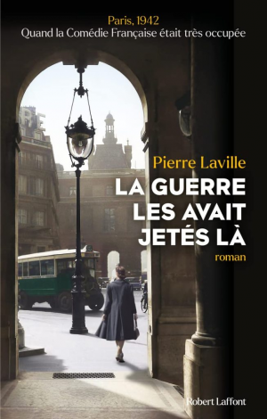 Pierre Laville – La guerre les avait jetés là