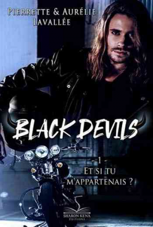 Pierrette Lavallée et Aurélie Lavallée – The Black Devils, Tome 1 : Et si tu m’appartenais ?