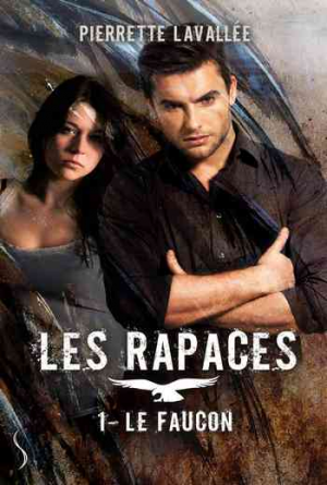 Pierrette Lavallée – Les Rapaces, Tome 1 : Le Faucon