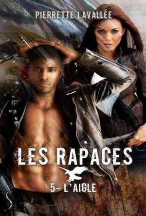 Pierrette Lavallée – Les Rapaces, Tome 5 : L’Aigle