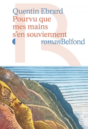 Quentin Ebrard – Pourvu que mes mains s’en souviennent