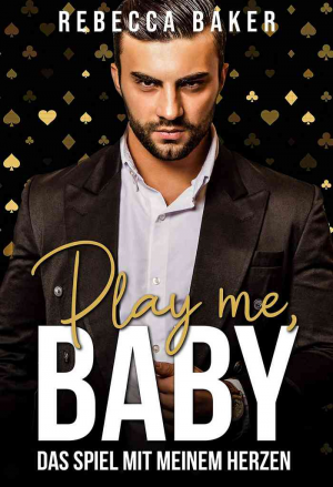 Rebecca Baker – Play me, Baby!: Le jeu de l’amour